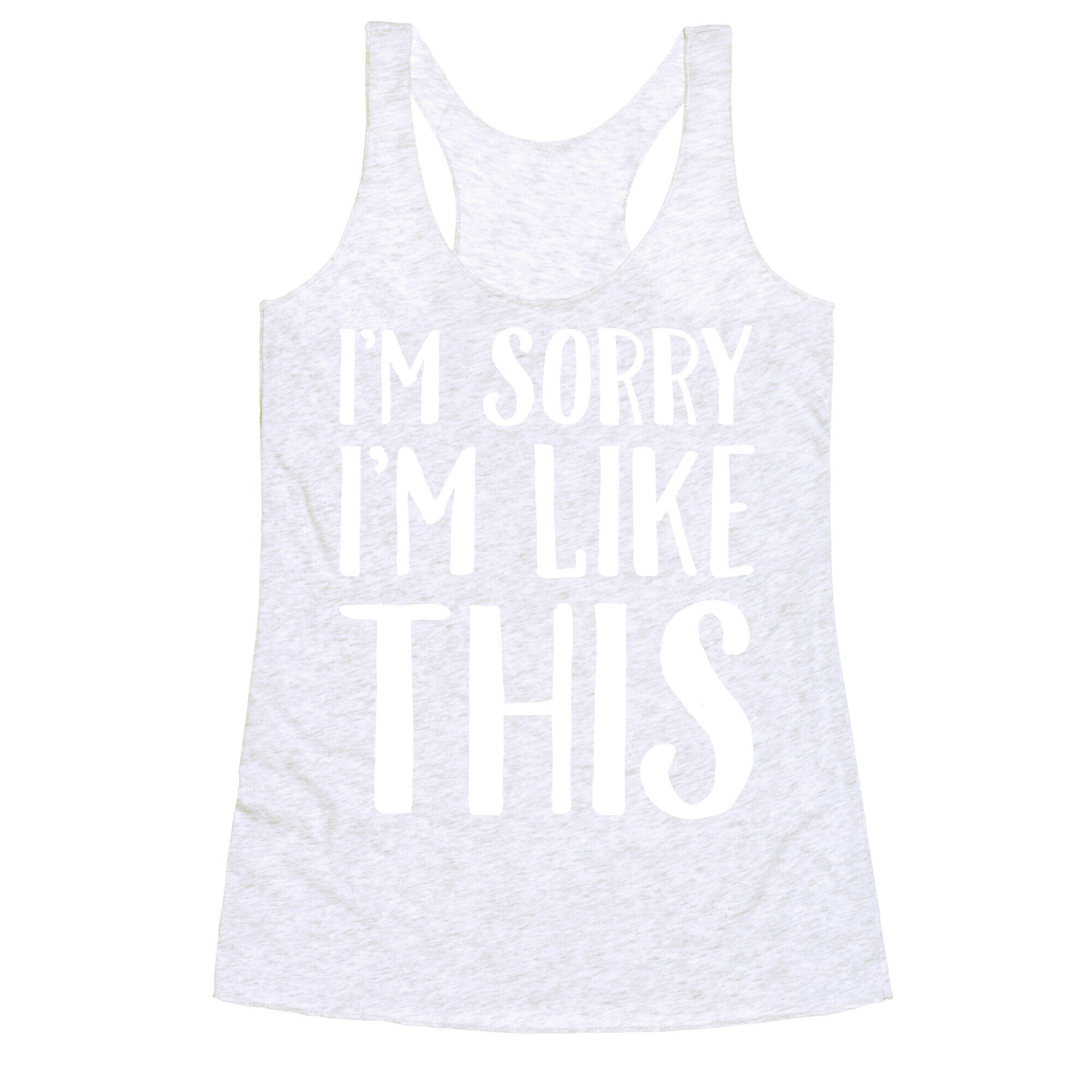 Sorry I'm Like This Racerback Tank